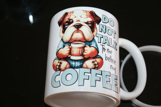 Tasse bouledogue "DO NOT TALK to me before my COFFEE"